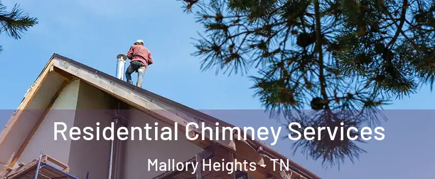 Residential Chimney Services Mallory Heights - TN