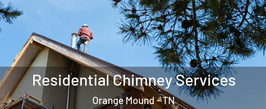 Residential Chimney Services Orange Mound - TN