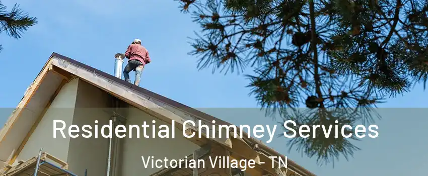 Residential Chimney Services Victorian Village - TN