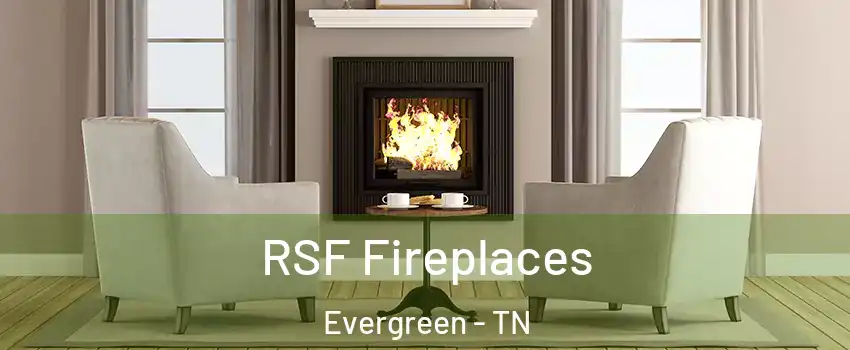 RSF Fireplaces Evergreen - TN