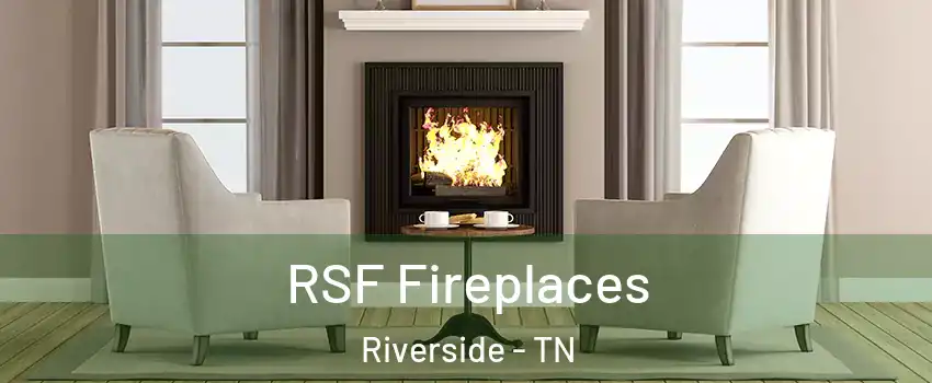 RSF Fireplaces Riverside - TN