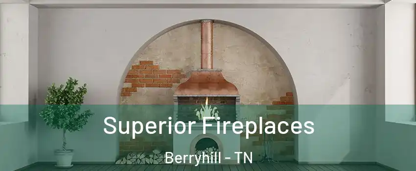 Superior Fireplaces Berryhill - TN