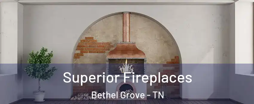 Superior Fireplaces Bethel Grove - TN