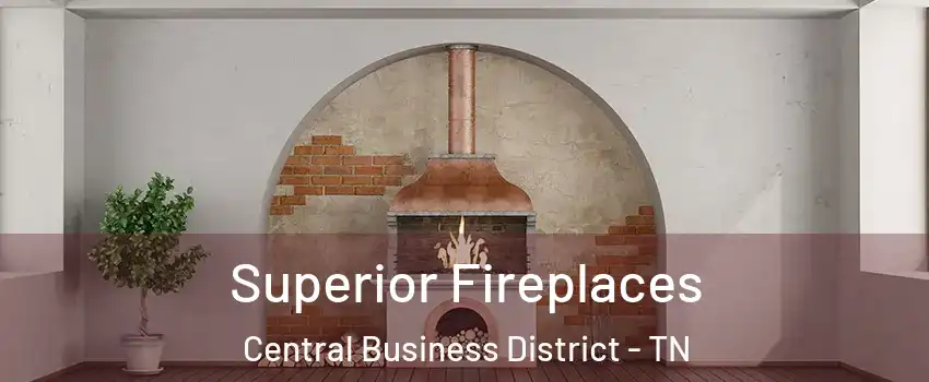 Superior Fireplaces Central Business District - TN