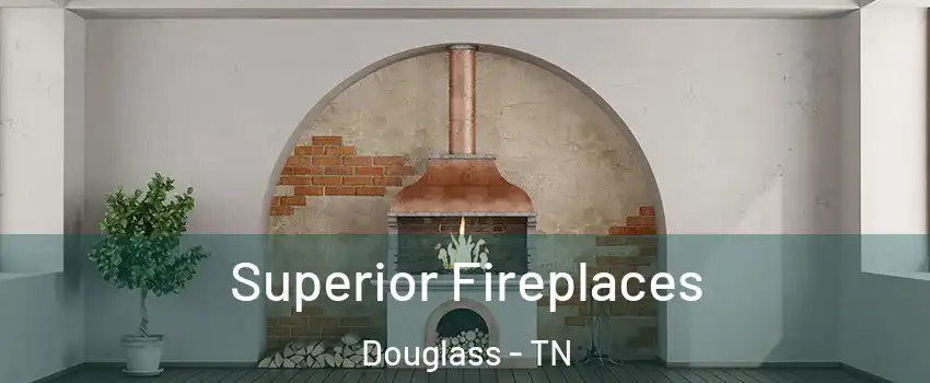 Superior Fireplaces Douglass - TN