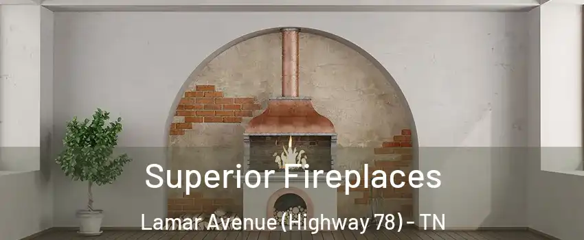 Superior Fireplaces Lamar Avenue (Highway 78) - TN