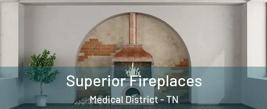 Superior Fireplaces Medical District - TN