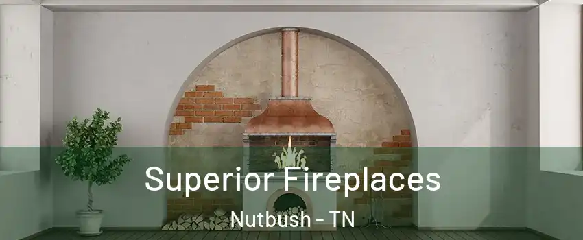 Superior Fireplaces Nutbush - TN