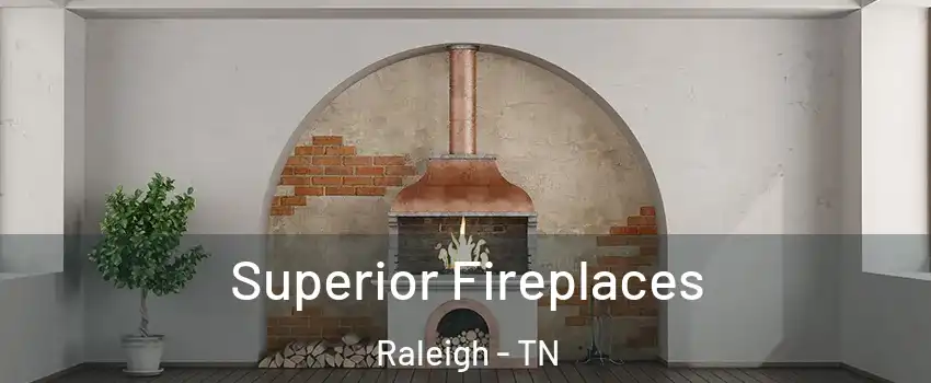 Superior Fireplaces Raleigh - TN