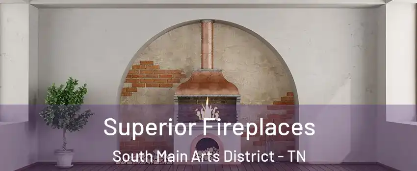 Superior Fireplaces South Main Arts District - TN