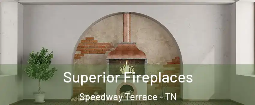 Superior Fireplaces Speedway Terrace - TN