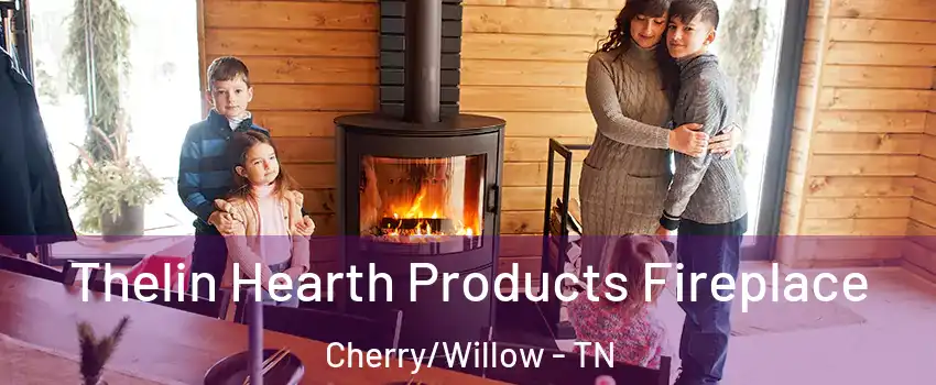 Thelin Hearth Products Fireplace Cherry/Willow - TN