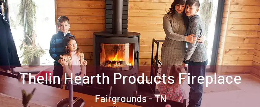 Thelin Hearth Products Fireplace Fairgrounds - TN