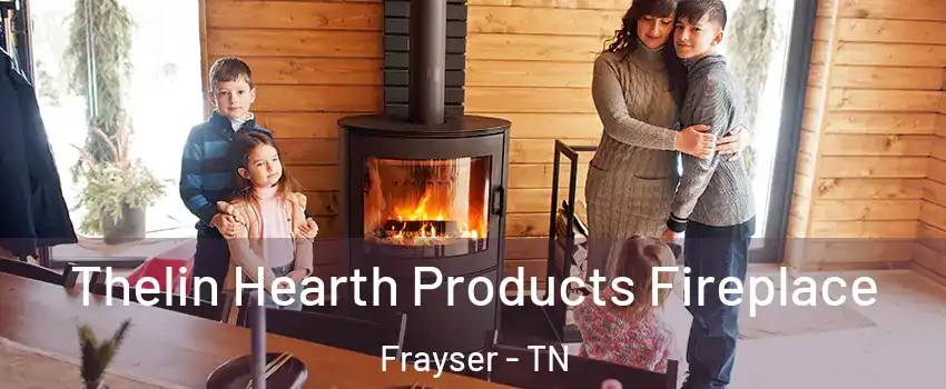 Thelin Hearth Products Fireplace Frayser - TN