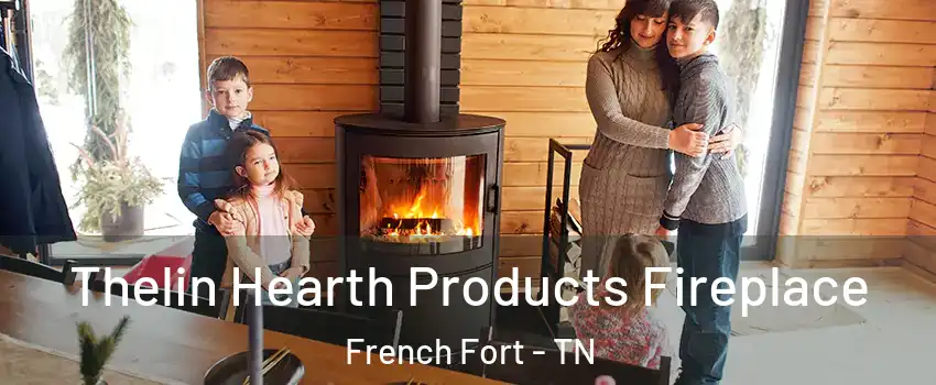 Thelin Hearth Products Fireplace French Fort - TN