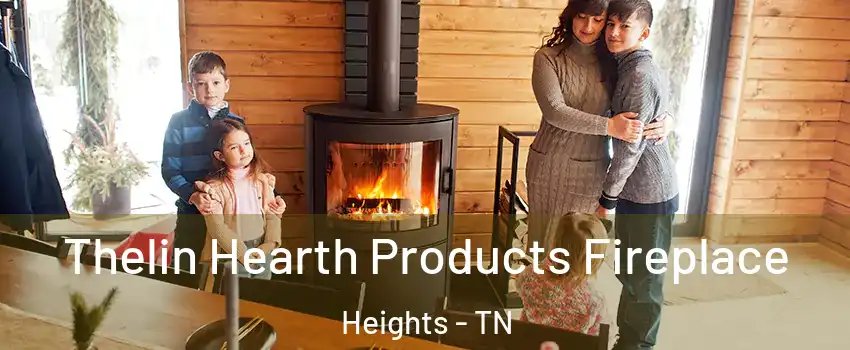 Thelin Hearth Products Fireplace Heights - TN