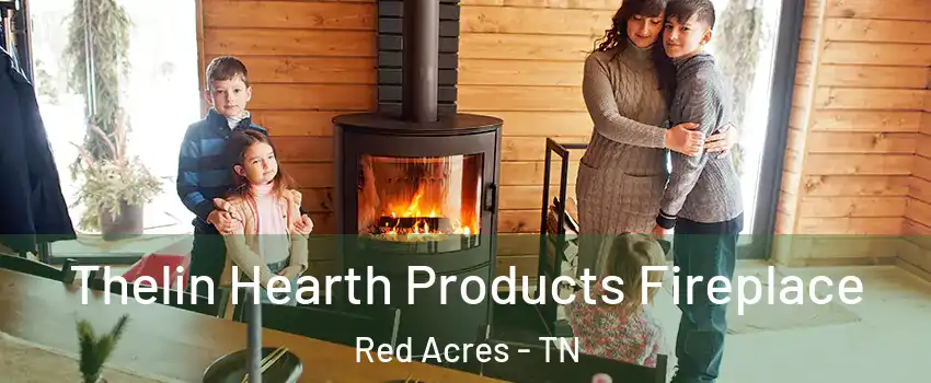 Thelin Hearth Products Fireplace Red Acres - TN