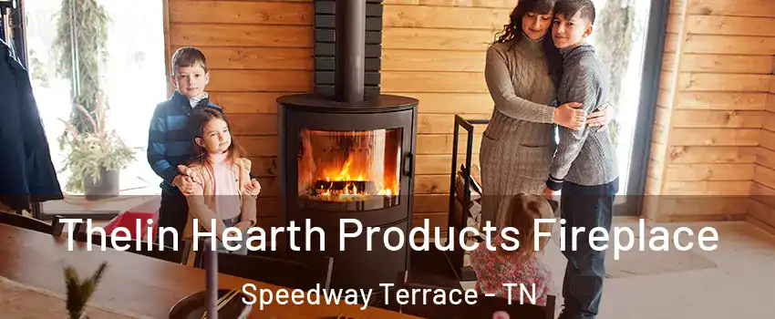 Thelin Hearth Products Fireplace Speedway Terrace - TN