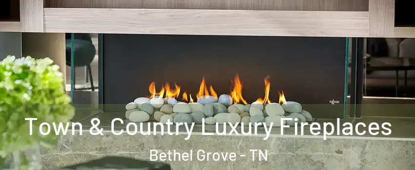 Town & Country Luxury Fireplaces Bethel Grove - TN