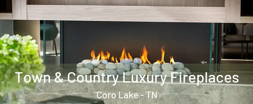 Town & Country Luxury Fireplaces Coro Lake - TN