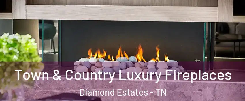 Town & Country Luxury Fireplaces Diamond Estates - TN