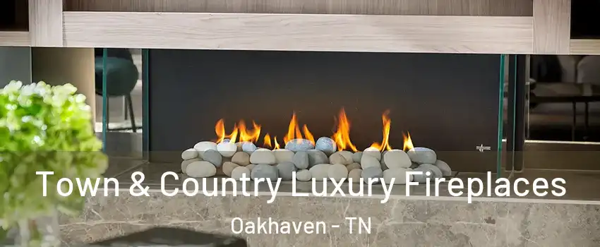 Town & Country Luxury Fireplaces Oakhaven - TN