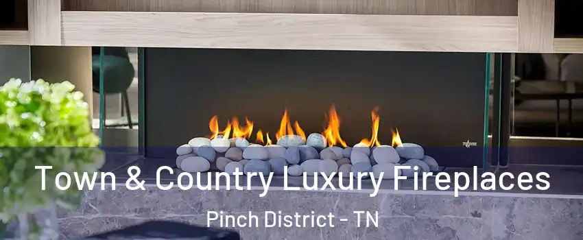 Town & Country Luxury Fireplaces Pinch District - TN