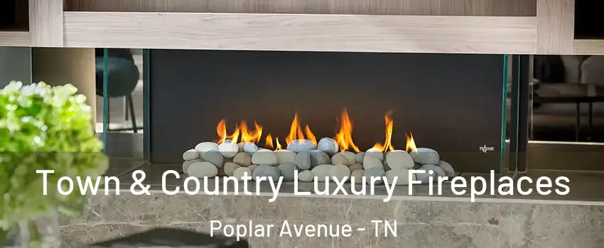 Town & Country Luxury Fireplaces Poplar Avenue - TN