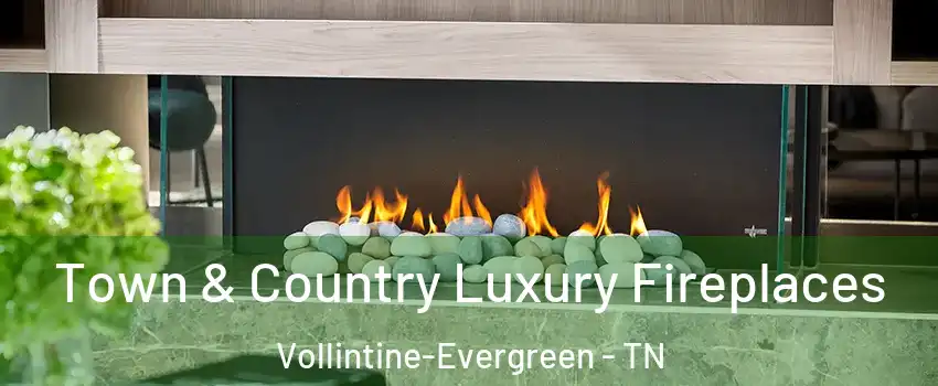 Town & Country Luxury Fireplaces Vollintine-Evergreen - TN