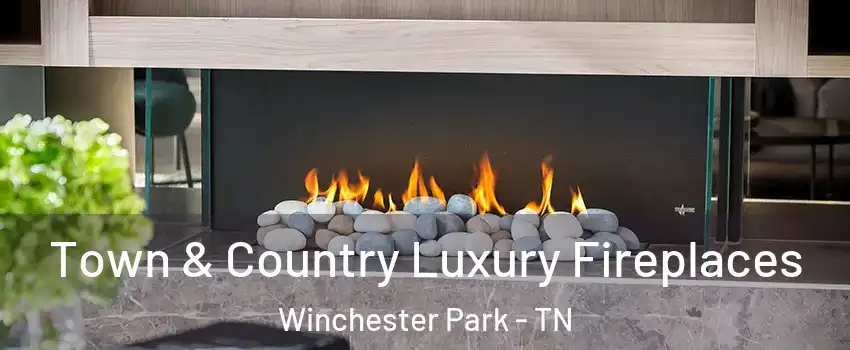 Town & Country Luxury Fireplaces Winchester Park - TN