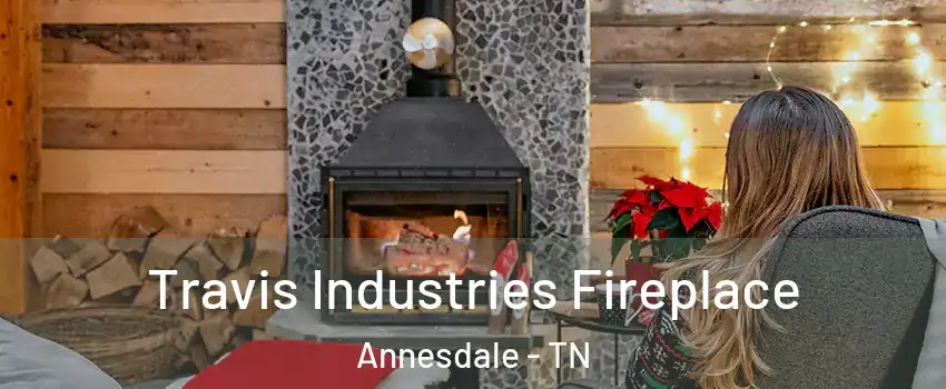 Travis Industries Fireplace Annesdale - TN