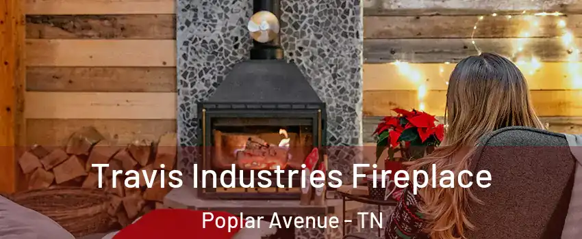 Travis Industries Fireplace Poplar Avenue - TN