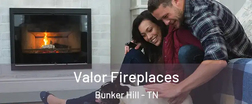 Valor Fireplaces Bunker Hill - TN