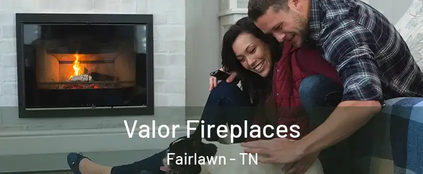 Valor Fireplaces Fairlawn - TN