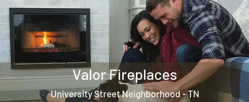 Valor Fireplaces University Street Neighborhood - TN