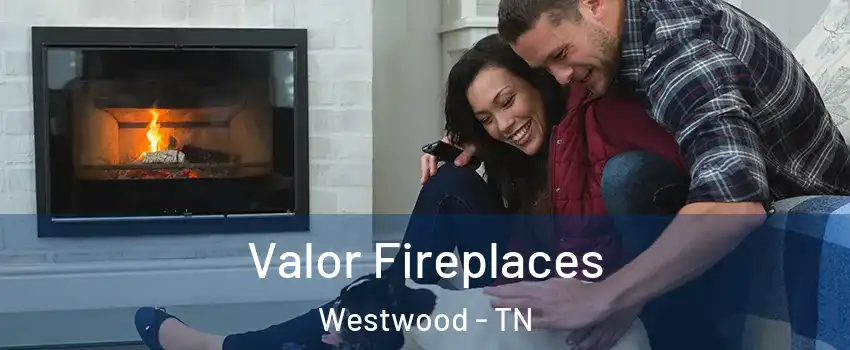 Valor Fireplaces Westwood - TN