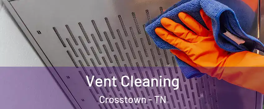 Vent Cleaning Crosstown - TN