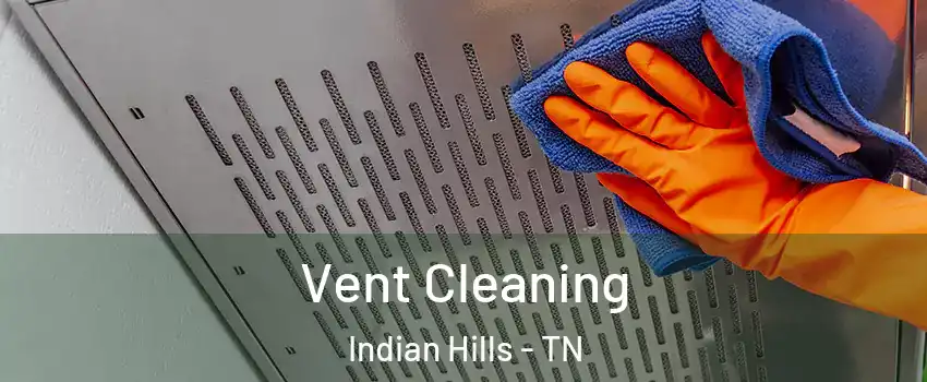 Vent Cleaning Indian Hills - TN