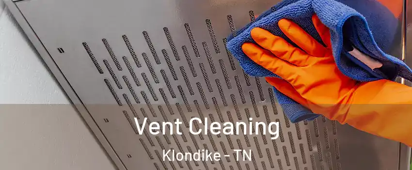 Vent Cleaning Klondike - TN