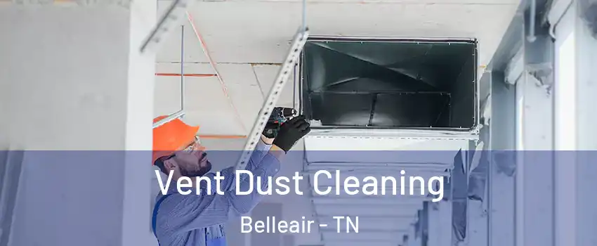 Vent Dust Cleaning Belleair - TN