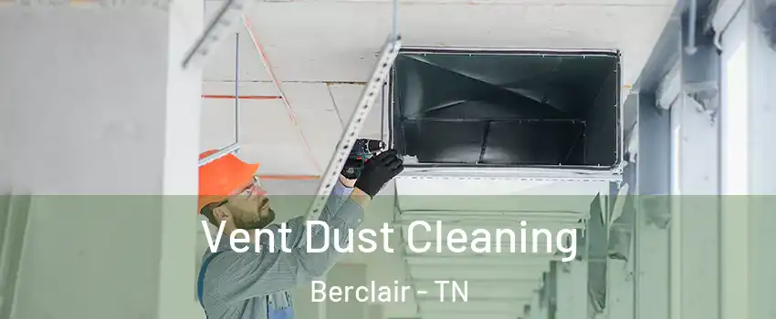 Vent Dust Cleaning Berclair - TN