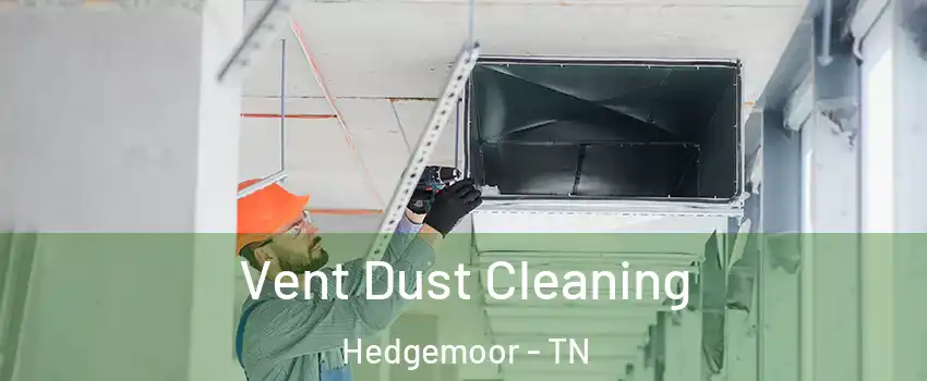 Vent Dust Cleaning Hedgemoor - TN