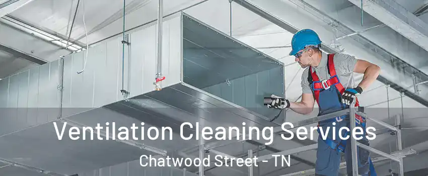 Ventilation Cleaning Services Chatwood Street - TN