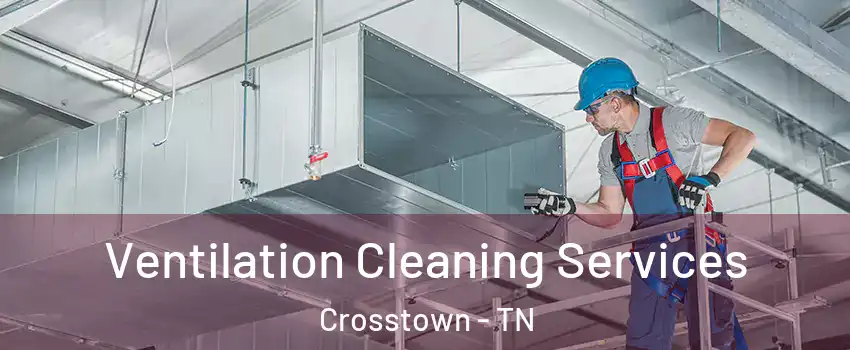 Ventilation Cleaning Services Crosstown - TN