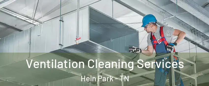 Ventilation Cleaning Services Hein Park - TN