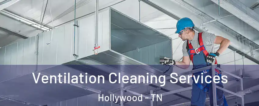 Ventilation Cleaning Services Hollywood - TN