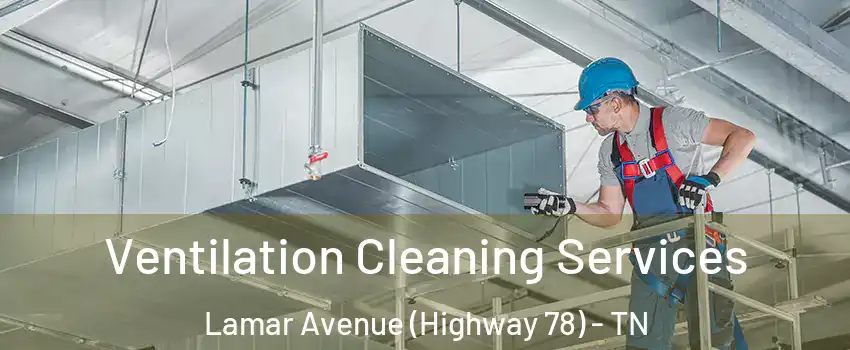 Ventilation Cleaning Services Lamar Avenue (Highway 78) - TN