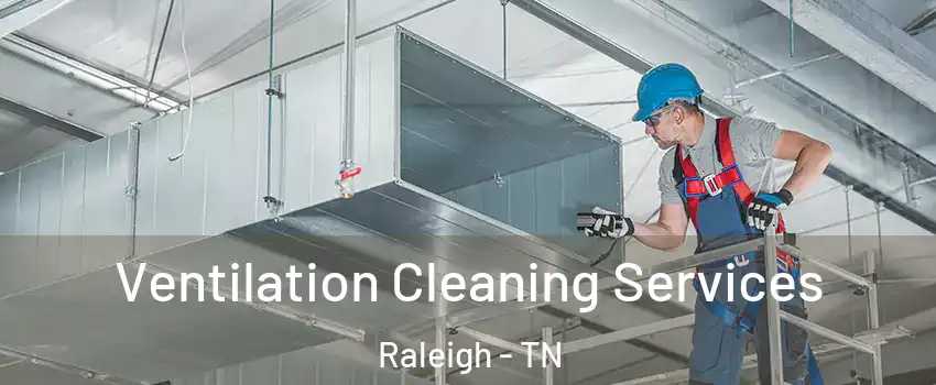 Ventilation Cleaning Services Raleigh - TN