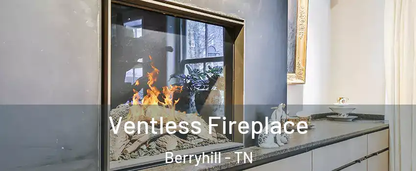 Ventless Fireplace Berryhill - TN