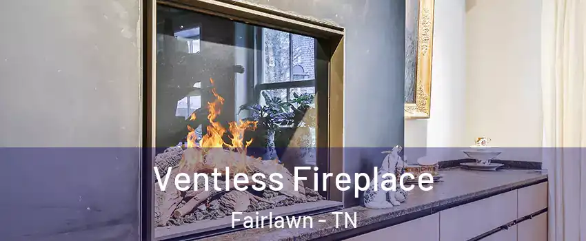 Ventless Fireplace Fairlawn - TN